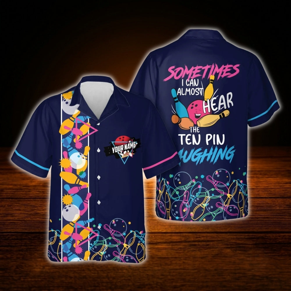Sometimes I Can Almost Hear The Ten Pin Laughing Custom Mens Bowling Hawaiian Shirt, Custom Funny Bowling Shirt