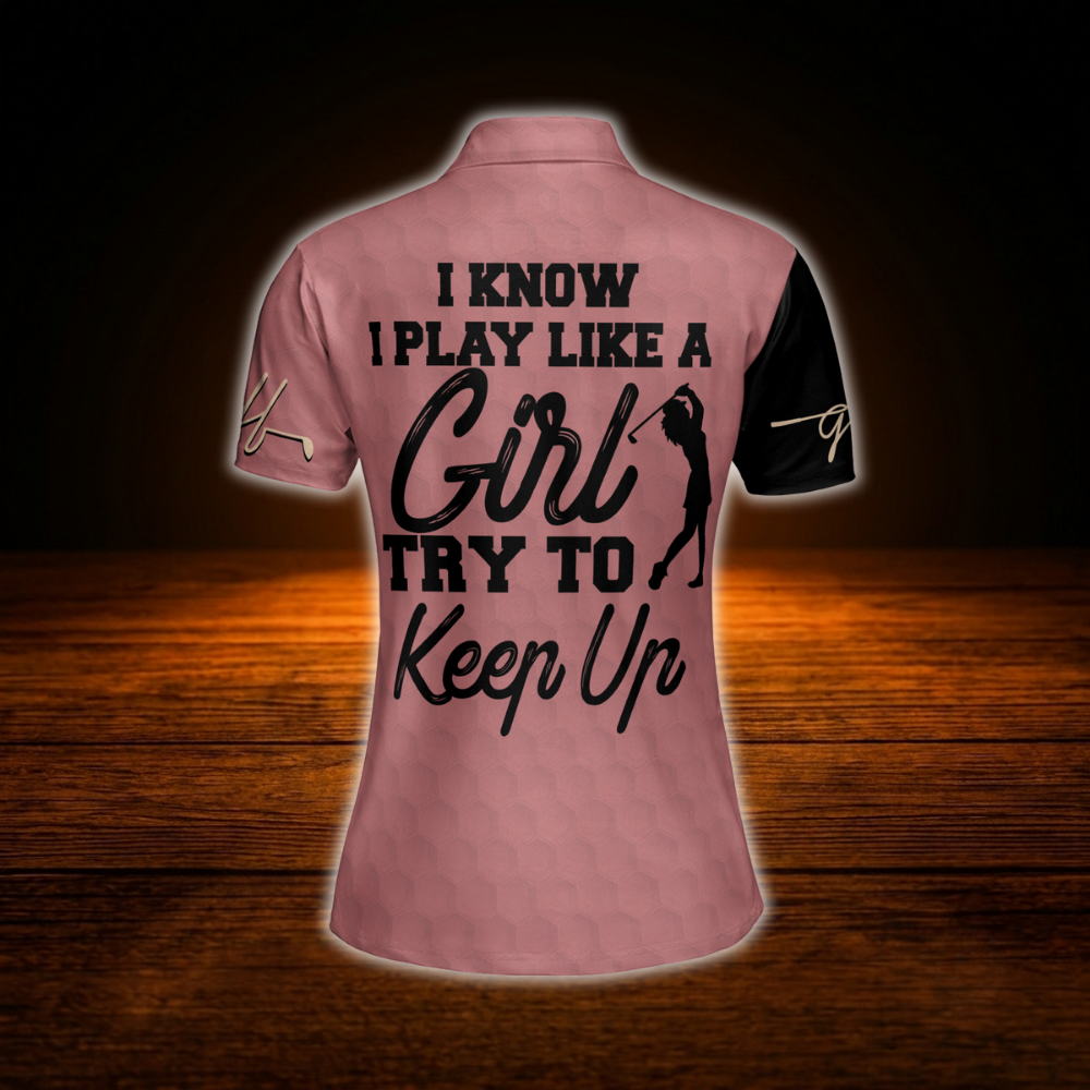 I Know I Play Like A Girl Try To Keep Up Women's Custom Skull Golf Polo Shirt Black Pink, Custom Funny Golf Shirt For Ladies