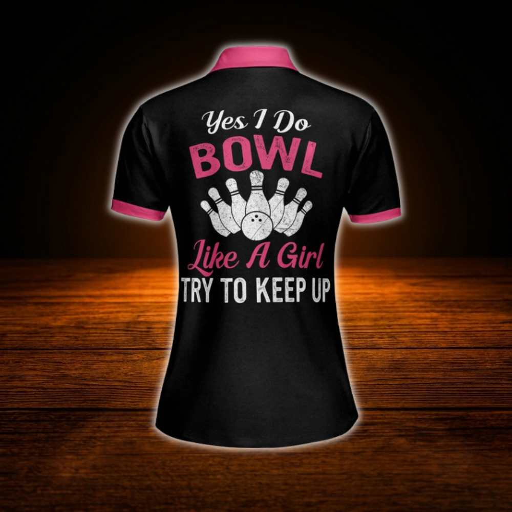 Yes I Do Bowl Like A Girl Try To Keep Up Custom Black And Pink Bowling Polo Shirts Women, Custom Funny Bowling Shirts For Women