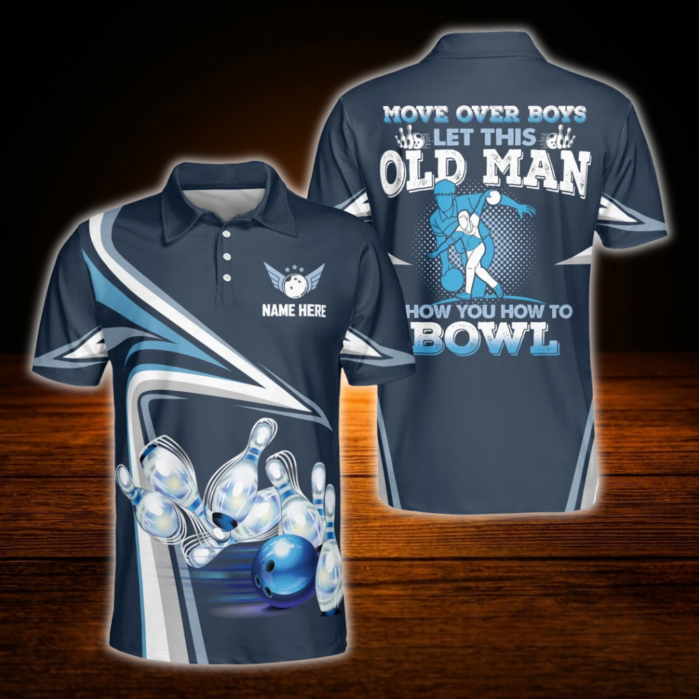 Custom Move Over Boys Let This Old Man Show You How To Bowl Bowling Polo Shirt For Men, Custom Funny Bowling Shirt