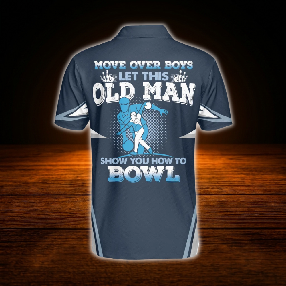 Custom Move Over Boys Let This Old Man Show You How To Bowl Bowling Polo Shirt For Men, Custom Funny Bowling Shirt