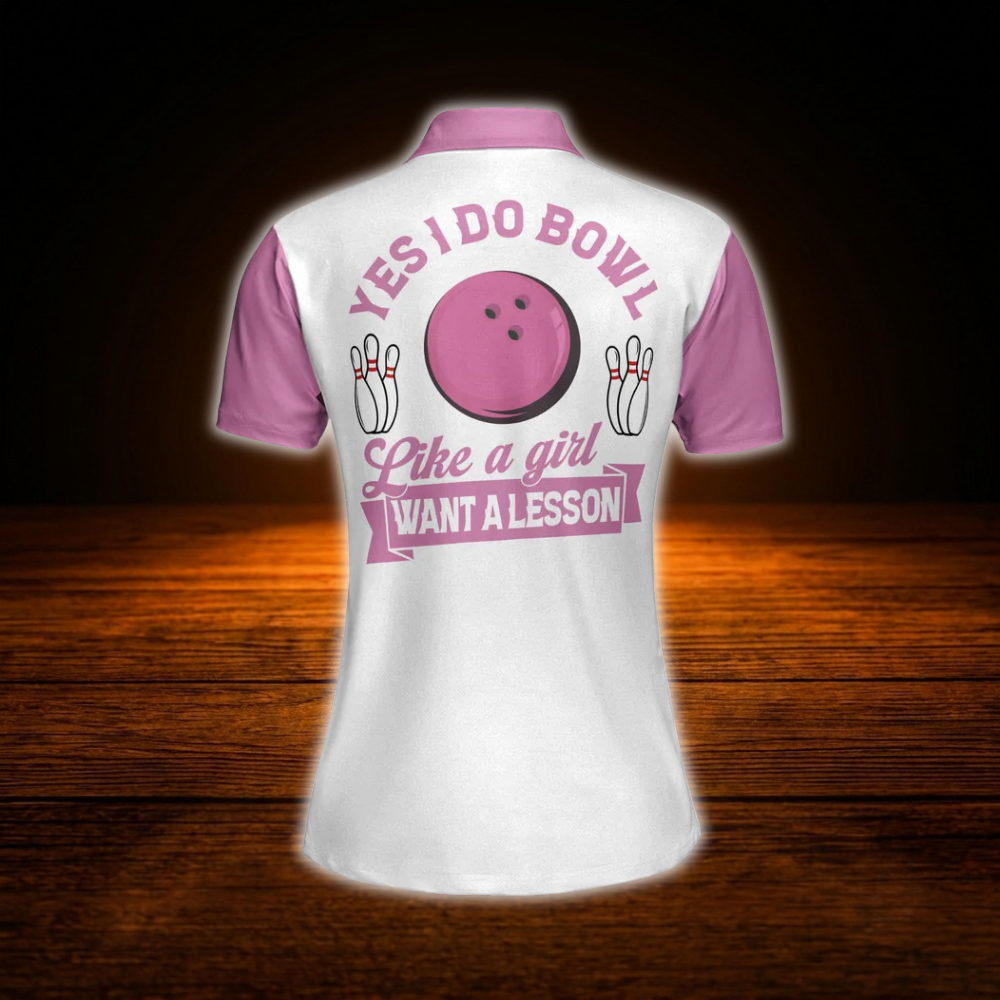 Yes I Do Bowl Like A Girl Want A Lesson Custom Bowling Polo Shirts For Women, Custom Funny Women Bowling Shirts