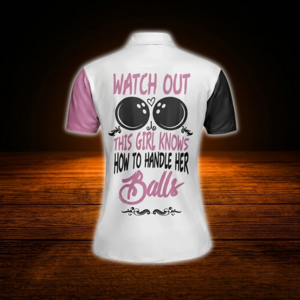 Watch Out This Girl Knows How To Handel Her Balls Custom White Bowling Polo Shirts For Women, Custom Funny Bowling Shirts For Women