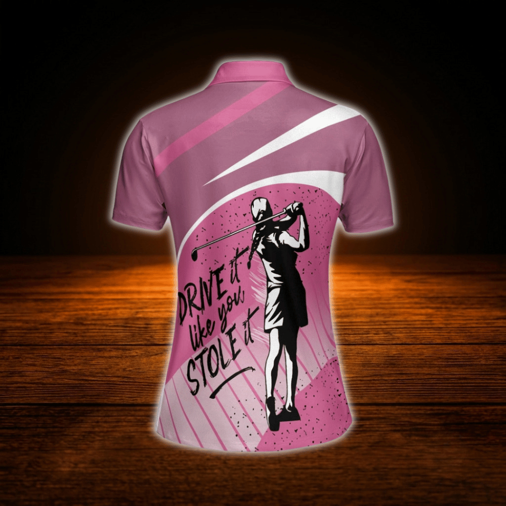 Drive It Like You Stole It Pink Golf Polo Shirt For Women, Funny Golf Shirts For Ladies