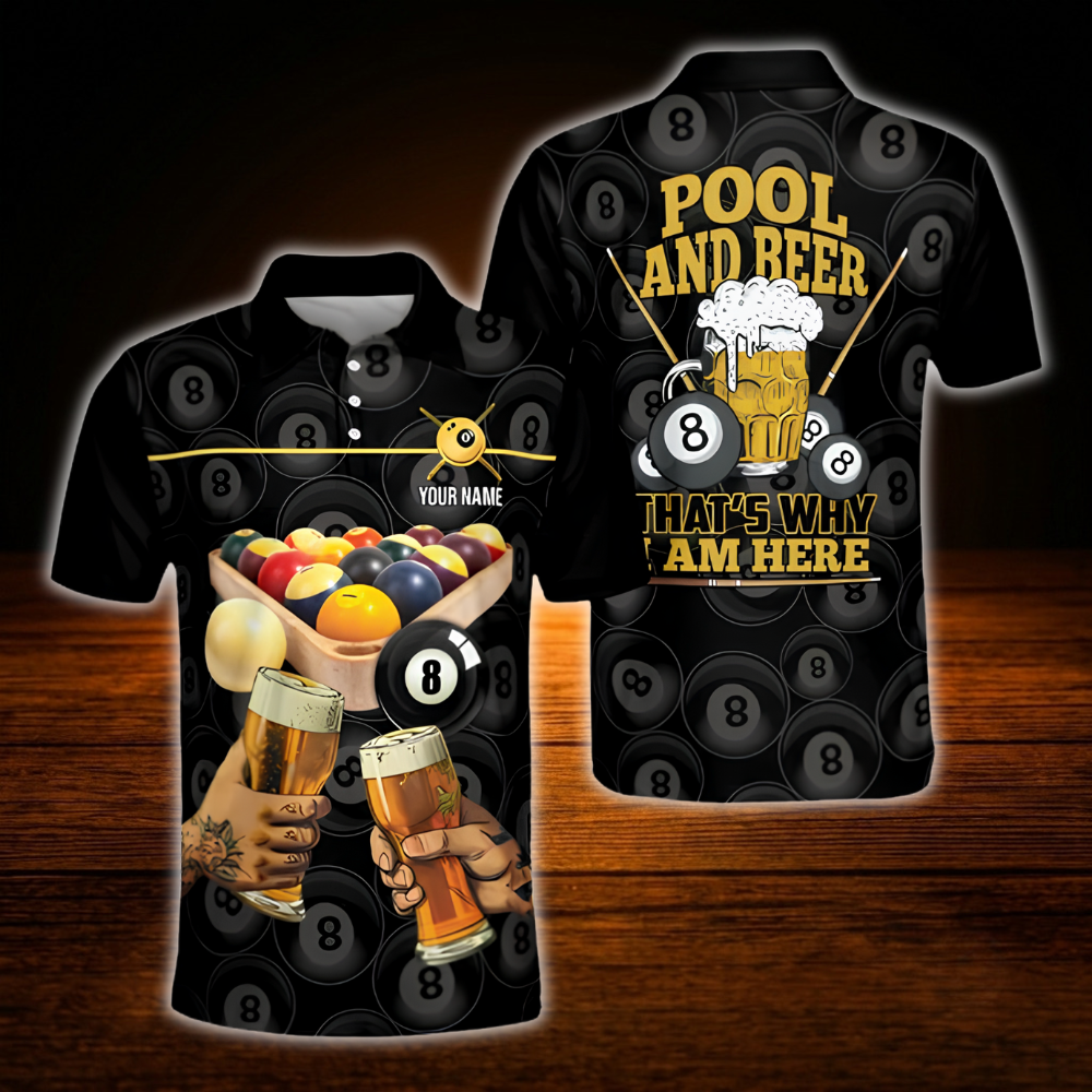 Pool And Beer That's Why I Am Here Custom Mens Billiard Polo Shirt, Custom Beer Lover Billiard Shirt