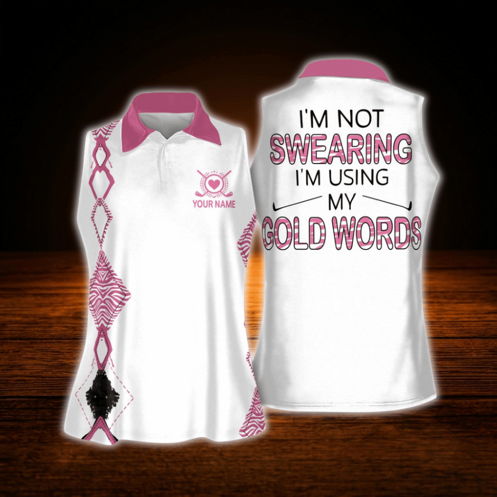 I'm Not Swearing I'm Using My Golf Words Custom Women's Sleeveless Golf Shirts, Custom Funny Golf Shirts For Ladies