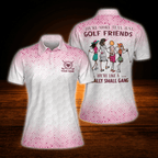 We're More Than Just Golf Friends We're Like A Really Small Gang Custom White And Pink Women's Polo Golf Shirt, Custom Funny Golf Shirt For Ladies