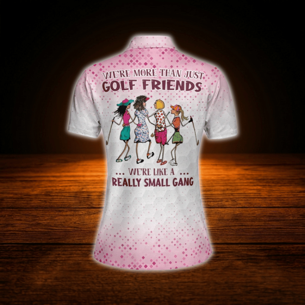 We're More Than Just Golf Friends We're Like A Really Small Gang Custom White And Pink Women's Polo Golf Shirt, Custom Funny Golf Shirt For Ladies