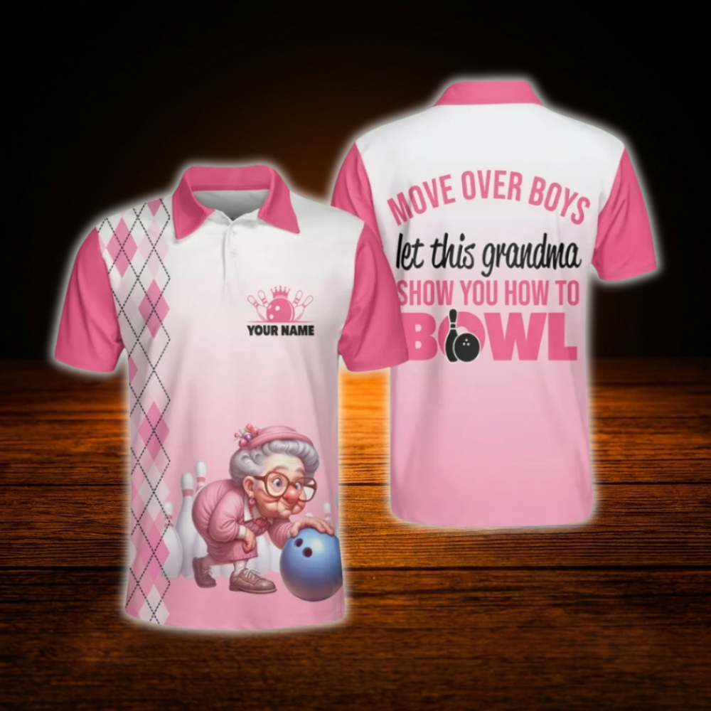 Move Over Boys Let This Grandma show You How To Bowl Custom Bowling Polo Shirts Mens, Custom Funny Bowling Shirts